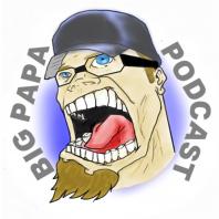 Big Papa Podcast