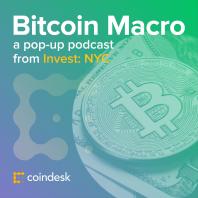 Bitcoin Macro: A Pop-up Podcast from CoinDesk