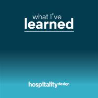 What I've Learned Podcast: Keith Menin, Menin Hospitality