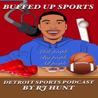 Buffed Up Sports: Detroit Sports Podcast by RJ Hunt