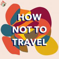 How not to travel