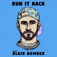 Run It Back with Blair Bomber
