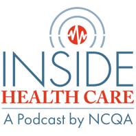 Inside Health Care: A Podcast by NCQA