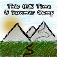 This One Time At Summer Camp