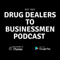 Drug Dealers to Businessmen Podcast