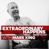 Extraordinary Happens: Competing in Sports, Business and Life – with Mark King