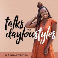 Talks With Dayloustyles