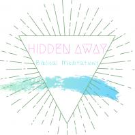 Hidden Away: Biblical Meditations
