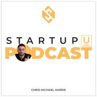 StartupU Podcast with Chris Michael Harris
