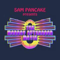 Sam Pancake Presents the Monday Afternoon Movie
