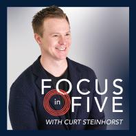 Focus in Five  with Curt Steinhorst
