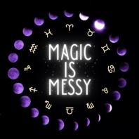 Magic Is Messy 