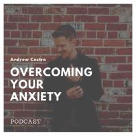 Overcoming Your Anxiety