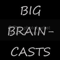 Big Braincasts