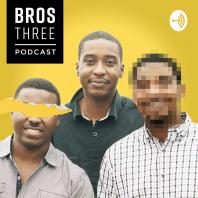 Bros Three Podcast