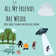 All My Friends are Weird
