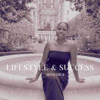 Lifestyle& Success with Dr. S