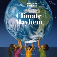 Climate Mayhem - Presented By The Daily Marketer
