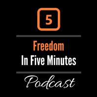 Freedom in Five Minutes