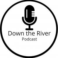 Down the River Podcast