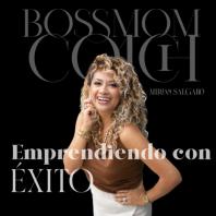 Emprendiendo con ÉXITO | Bossmomcoach show