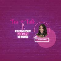 Tea And Talk: A Self Development Podcast for Wifehood 