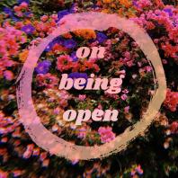 On Being Open