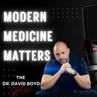 Modern Medicine Matters - The Dr. David Boyd Show