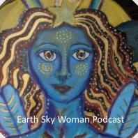 Earth Sky Woman Podcast