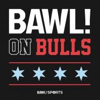 BAWL! on Bulls Podcast