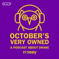 October's Very Owned: A Podcast About Drake