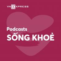 VnExpress Podcasts: Sống khoẻ