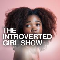 The Introverted Girl Show