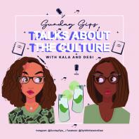 Sunday Sips: Talks About the Culture with Kala and Desi