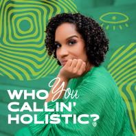 Who You Callin’ Holistic?