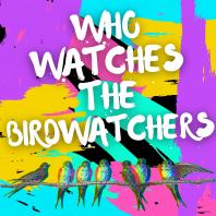 Who Watches the Birdwatchers? 