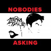 Nobodies Asking