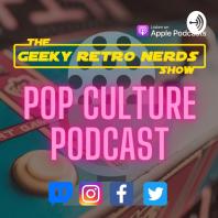Geeky Retro Nerds Show - Pop Culture Podcast