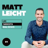 Matt Leicht - Life, Sarasota, Real Estate
