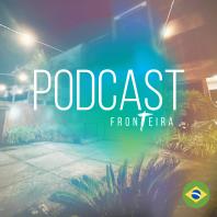Podcast Fronteira Rio