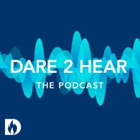 Dare 2 Hear - The Podcast