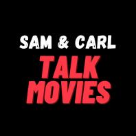 Sam & Carl Talk Movies