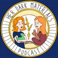Her Dark Materials | A His Dark Materials Podcast