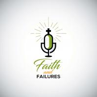Faith And Failures