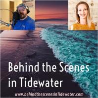 Behind the Scenes in Tidewater 
