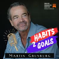 Habits 2 Goals: The Habit Factor® Podcast with Martin Grunburg