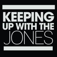 Keeping Up With The Jones
