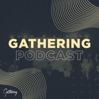 Gathering Podcast