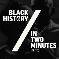 Black History in Two Minutes (or so)