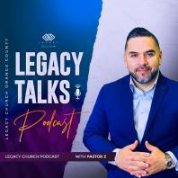 Legacy Talks Podcast with Pastor Uzziel Jurado